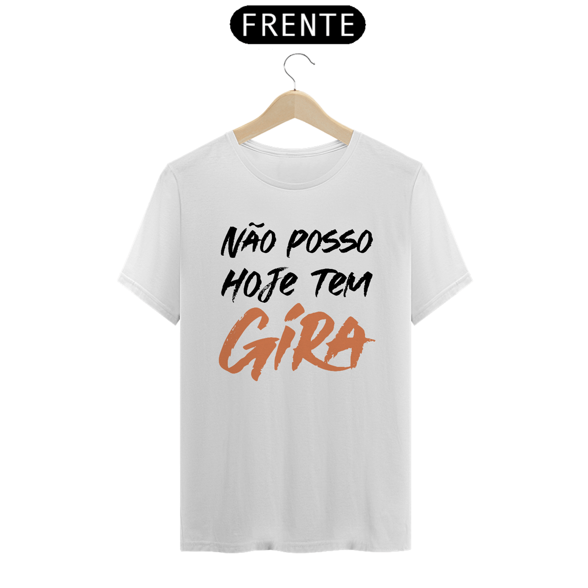 Nome do produto: Camiseta Branca Não Posso Hoje Tem Gira