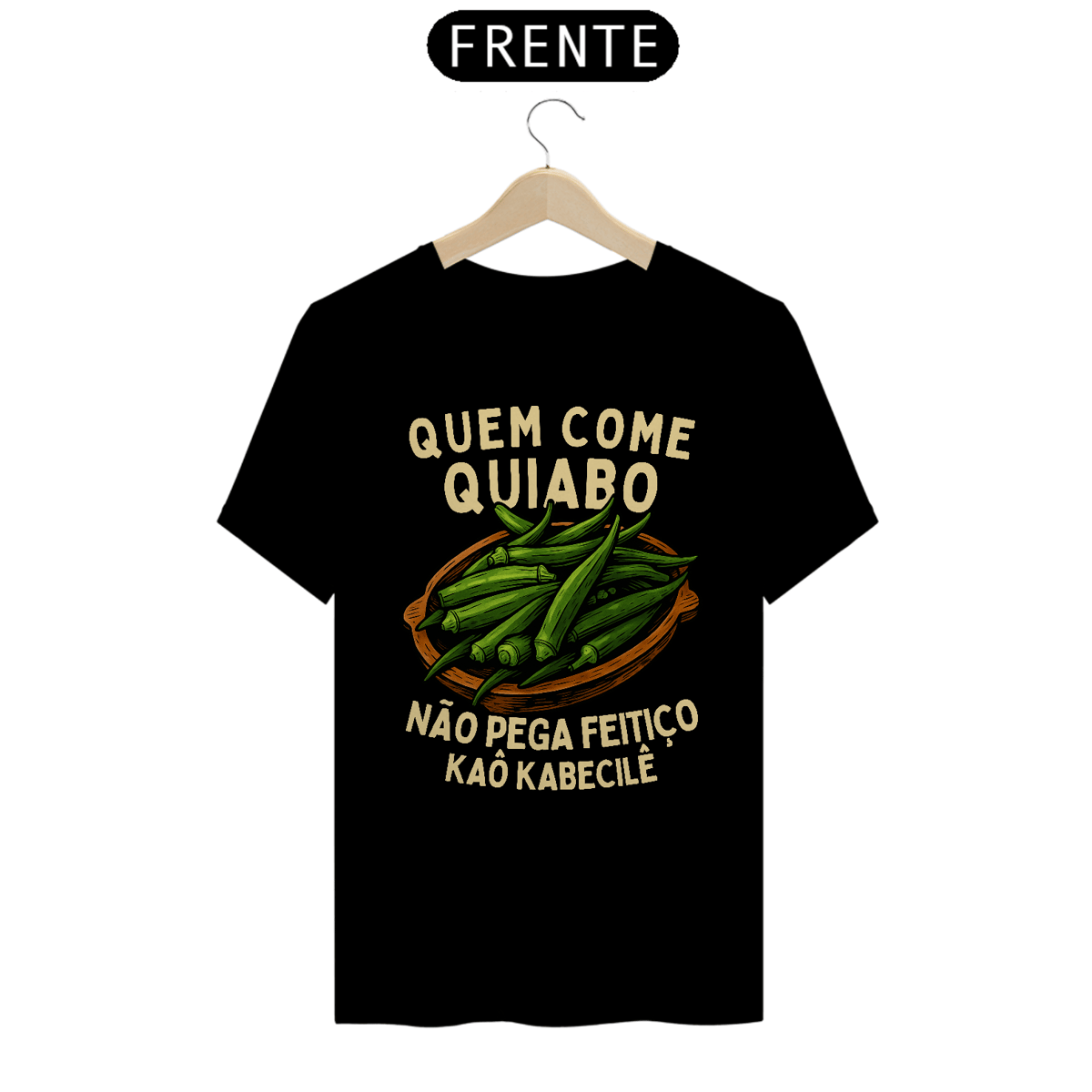 Nome do produto: Camiseta Preta - Quem Come Quiabo Não Pega Feitiço