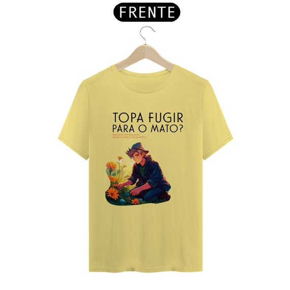 Topa fugir para o mato?