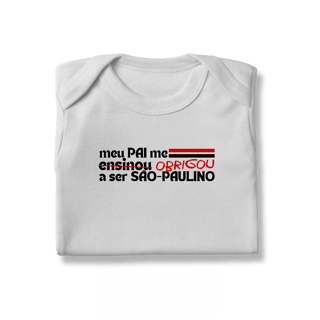 Nome do produto Body Infantil - MEU PAI ME ENSINOU A SER SÃO-PAULINO