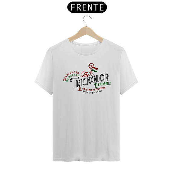 Camisa Unissex The Trickolor É Enorme Hat-Trickolor | Fluminense 