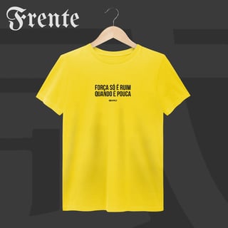 Nome do produto Camiseta Estonada - Força só é ruim quando é pouca | Arte no peito
