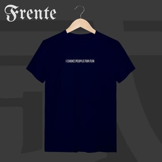 Nome do produto Camiseta T-Shirt - I choke people for fun | Arte no peito
