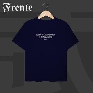 Nome do produto Camiseta Plus Size - Força só é ruim quando é do adversário | Arte no peito