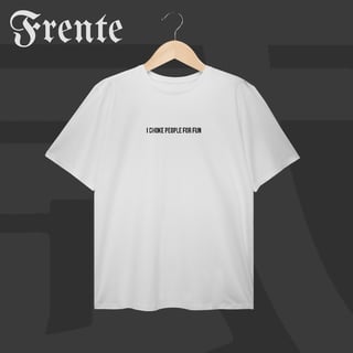 Nome do produto Camiseta Plus Size - I choke people for fun | Arte no peito