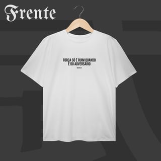Nome do produto Camiseta Plus Size - Força só é ruim quando é do adversário | Arte no peito