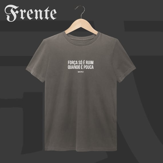 Camiseta Estonada - Força só é ruim quando é pouca | Arte no peito