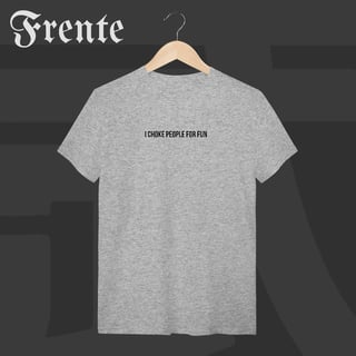 Nome do produto Camiseta T-Shirt - I choke people for fun | Arte no peito