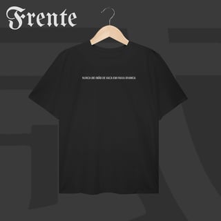 Camiseta Plus Size - Nunca dei mão de vaca | Arte no peito
