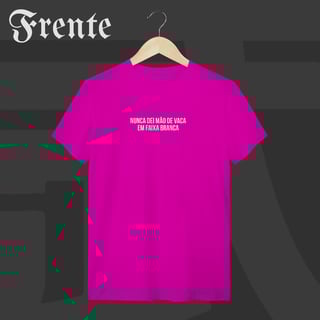 Nome do produto Camiseta T-Shirt - Nunca dei mão de vaca | Arte no peito