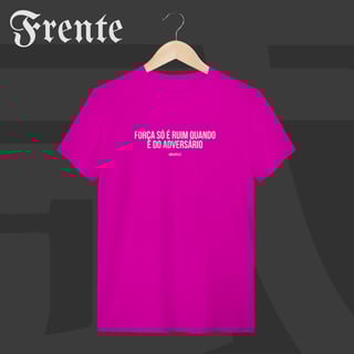 Nome do produto Camiseta T-shirt - Força só é ruim quando é do adversário | Arte no peito