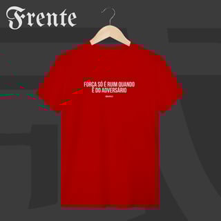 Nome do produto Camiseta T-shirt - Força só é ruim quando é do adversário | Arte no peito