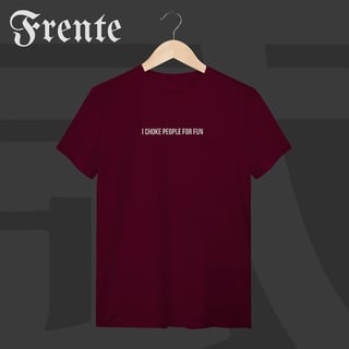 Nome do produto Camiseta T-Shirt - I choke people for fun | Arte no peito
