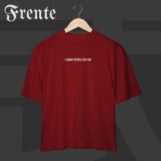 Nome do produto Camiseta Oversized - I choke people for fun | Arte no peito