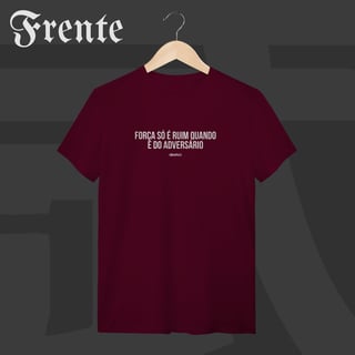 Nome do produto Camiseta T-shirt - Força só é ruim quando é do adversário | Arte no peito