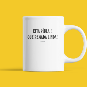 EITA PÍULA! QUE REMADA LINDA!