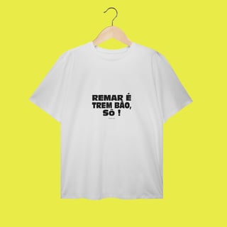 REMAR É TREM BÃO SÔ!
