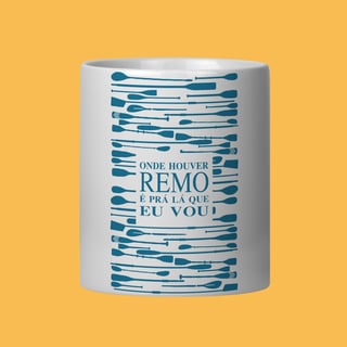 0NDE HOUVER REMO É PRÁ LÁ QUE EU VOU - CANECA
