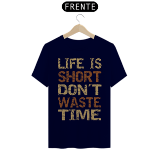 Nome do produto Camiseta modelo Quality estampa frente LIFE IS SHORT streetwear urbanwear masculino