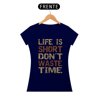 Nome do produto Babylook modelo Quality Long estampa frente LIFE IS SHORT streetwear urbanwear feminino
