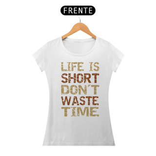 Nome do produto Babylook modelo Quality Long estampa frente LIFE IS SHORT streetwear urbanwear feminino