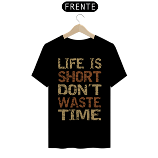 Nome do produto Camiseta modelo Quality estampa frente LIFE IS SHORT streetwear urbanwear masculino