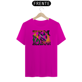 Nome do produto Camiseta modelo Quality estampa frente TEM, MAS ACABOU! streetwear urbanwear masculino