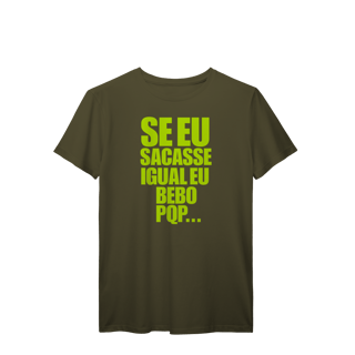 Nome do produto Se eu Sacasse Igual eu bebo. PQP...