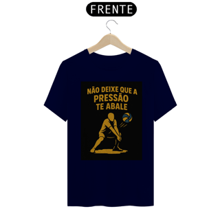 Nome do produto Camisa Não Deixe Que A Pressão Te Abale