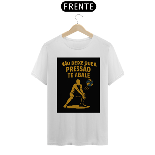 Nome do produto Camisa Não Deixe Que A Pressão Te Abale
