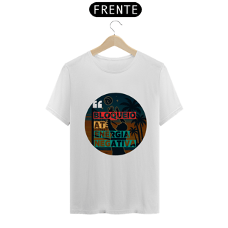 Nome do produto Camisa Bloqueio Energia Negativa