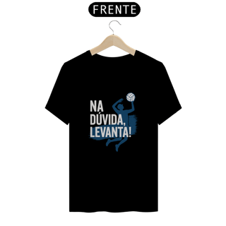Nome do produto Camisa Na Dúvida, Levanta