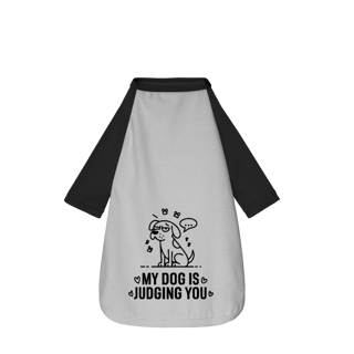 Nome do produto My Dog Is Judging You - Camisa Pet Dog
