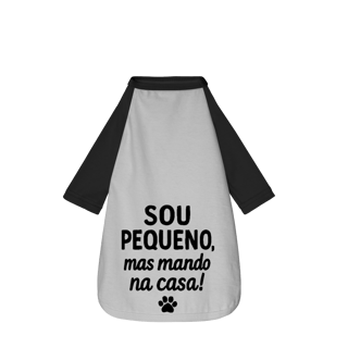 Sou Pequeno, Mas Mando na Casa - Camisa Pet Dog