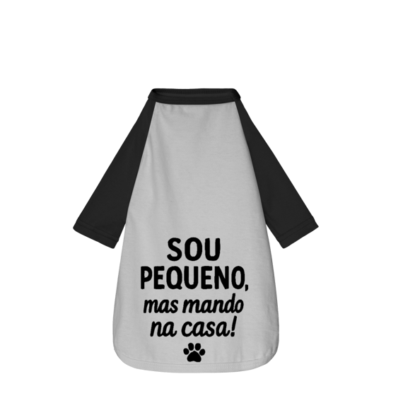 Sou Pequeno, Mas Mando na Casa - Camisa Pet Dog