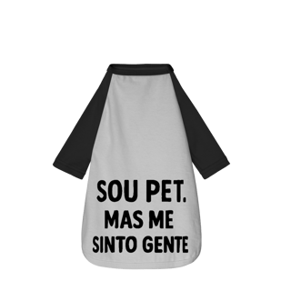 Nome do produto Sou Pet, Mas Me Sinto Gente - Camisa Pet Dog