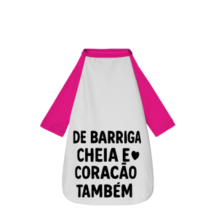 Nome do produto De Barriga Cheia e Coração Também - Camisa Pet Dog