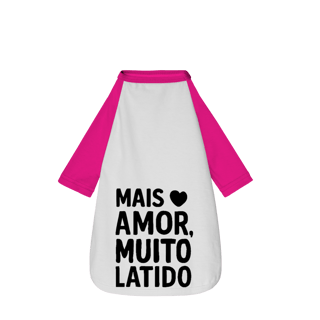 Nome do produto Mais Amor Muito Latido - Camisa Pet Dog