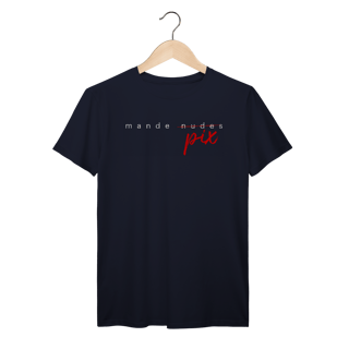 Nome do produto Camiseta engraçada com a frase “Mande Pix” — uma sátira inteligente da cultura de flerte digital. Presente criativo e divertido para solteiros, casais e namorados