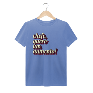 Nome do produto Camiseta engraçada com a frase “Chefe, quero um aumento!”. Presente criativo para colega de trabalho, estagiário ou chefe com bom humor. 