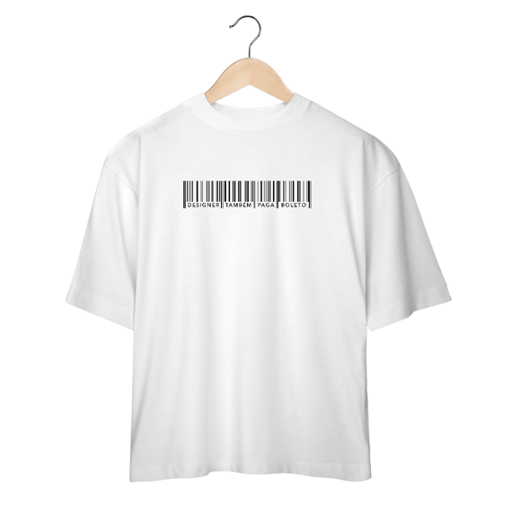 Camiseta Oversise Designer Também Paga Boleto