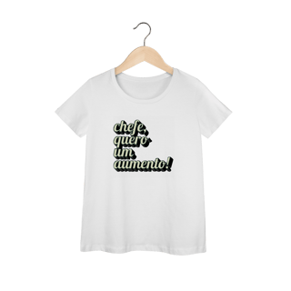 Nome do produto Camiseta engraçada com a frase “Chefe, quero um aumento!”. Presente criativo para colega de trabalho, estagiário ou chefe com bom humor. (feminina)