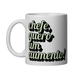 Caneca Engraçada “Chefe, Quero um Aumento!” – Presente Criativo para Estagiário, Colega de Trabalho ou Profissional de Escritório