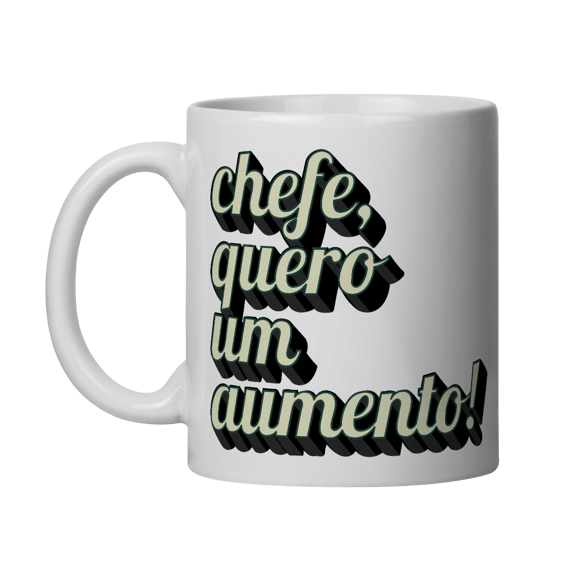 Caneca Engraçada “Chefe, Quero um Aumento!” – Presente Criativo para Estagiário, Colega de Trabalho ou Profissional de Escritório