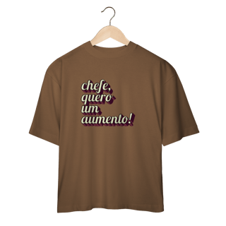 Nome do produto Camiseta oversize engraçada com a frase “Chefe, quero um aumento!”. Presente criativo para colega de trabalho, estagiário ou chefe com bom humor.