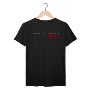 Camiseta engraçada com a frase “Mande Pix” — uma sátira inteligente da cultura de flerte digital. Presente criativo e divertido para solteiros, casais e namorados