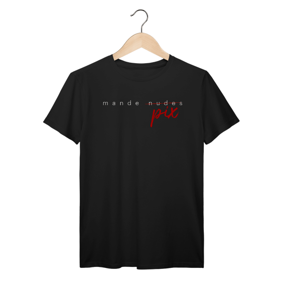 Camiseta engraçada com a frase “Mande Pix” — uma sátira inteligente da cultura de flerte digital. Presente criativo e divertido para solteiros, casais e namorados