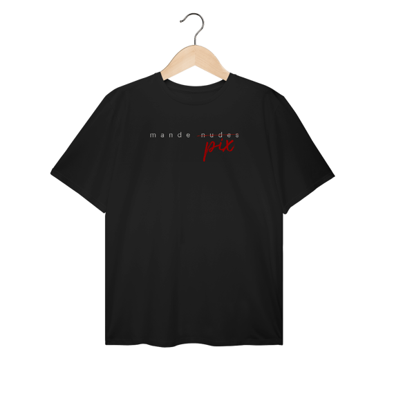 Camiseta Plus size  engraçada com a frase “Mande Pix” — uma sátira inteligente da cultura de flerte digital. Presente criativo e divertido para solteiros, casais e namorados