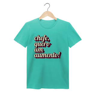 Nome do produto Camiseta engraçada com a frase “Chefe, quero um aumento!”. Presente criativo para colega de trabalho, estagiário ou chefe com bom humor. Estoanda/Feminina