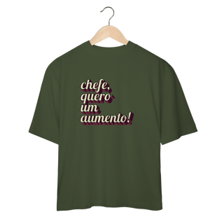 Nome do produto Camiseta oversize engraçada com a frase “Chefe, quero um aumento!”. Presente criativo para colega de trabalho, estagiário ou chefe com bom humor.